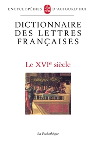 Dictionnaire des lettres françaises - 16e siècle