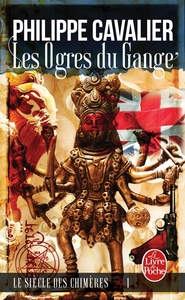 LES OGRES DU GANGE (LE SIECLE DES CHIMERES, TOME 1)