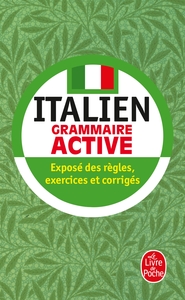 ITALIEN : GRAMMAIRE ACTIVE - EXPOSE DES REGLES, EXERCICES ET CORRIGES