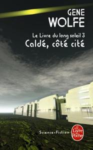 Caldé, côté cité (Le Livre du long soleil, tome 3)