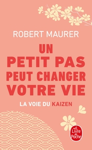 UN PETIT PAS PEUT CHANGER VOTRE VIE - LA VOIE DU KAIZEN
