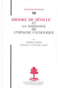 TH N96 - ISIDORE DE SEVILLE ET LA NAISSANCE DEL'ESPAGNE CATHOLIQUE