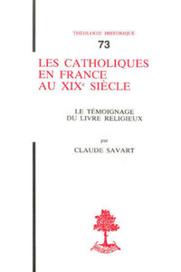 TH N73 - LES CATHOLIQUES EN FRANCE AU XIXE SIECLE