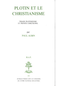 BAP N55 - PLOTIN ET LE CHRISTIANISME - TRIADE PLOTINIENNE ET TRINITE CHRETIENNE