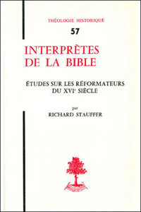 TH N57 - INTERPRETES DE LA BIBLE - ETUDES SUR LES REFORMATEURS DU XVIE SIECLE