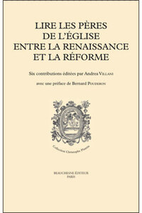 LIRE LES PERES DE L'EGLISE ENTRE LA RENAISSANCE ETLA REFORME