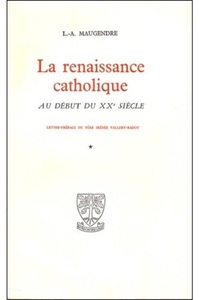 LA RENAISSANCE CATHOLIQUE AU DEBUT DU XXE SIECLE TOME 4 - TOME 4