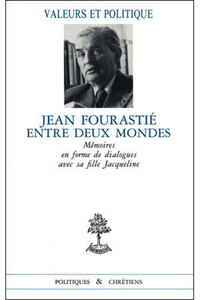 JEAN FOURASTIE ENTRE DEUX MONDES