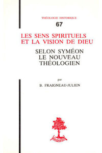 TH N67 - LES SENS SPIRITUELS ET LA VISION DE DIEU SELON SYMEON LE NOUVEAU THEOLOGIEN
