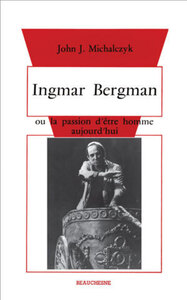 INGMAR BERGMAN OU LA PASSION D'ETRE HOMME AUJOURD'HUI