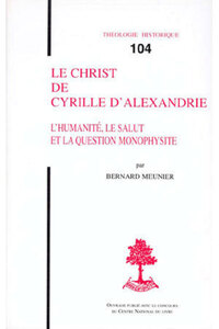 TH N104 - LE CHRIST DE CYRILLE D'ALEXANDRIE - L'HUMANITE, LE SALUT ET LA QUESTION MONOPHYSITE
