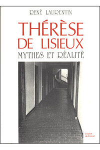 THERESE DE LISIEUX - MYTHES ET REALITES