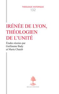 IRENEE DE LYON, THEOLOGIEN DE L'UNITE