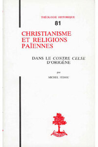 TH N81 - CHRISTIANISME ET RELIGIONS PAIENNES -DANS LE CONTRE CELSE D'ORIGENE