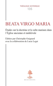 TH N135 - BEATA VIRGO MARIA - ETUDES SUR LA DOCTRINE ET LE CULTE MARIAUX DANS L'EGLISE ANCIENNE E