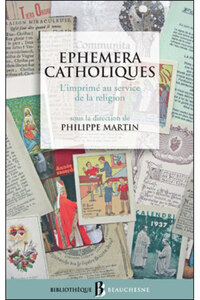 BB N39 - EPHEMERA CATHOLIQUES - L'IMPRIME AU SERVICE DE LA RELIGION