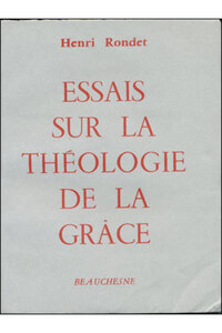 ESSAIS SUR LA THEOLOGIE DE LA GRACE