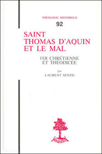 TH N92 - SAINT THOMAS D'AQUIN ET LE MAL - FOI CHRETIENNE ET THEODICEE