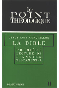 LA BIBLE, PREMIERE LECTURE DE L'ANCIEN TESTAMENT