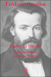 Frédéric Ozanam - guérir la société, pensées choisies  - L5005