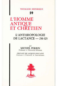 TH N59 - L'HOMME ANTIQUE ET CHRETIEN - L'ANTHROPOLOGIE DE LACTANCE