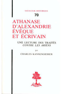 TH N70 - ATHANASE D'ALEXANDRIE, EVEQUE ET ECRIVAIN