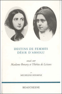 DESTINS DE FEMMES DESIR D'ABSOLU - ESSAI SUR MADAME BOVARY ET THERESE DE LISIEUX