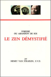 LE ZEN DEMYSTIFIE - IVRESSE OU ABANDON DE SOI