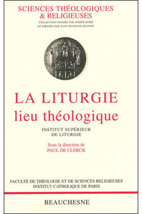 LA LITURGIE, LIEU THEOLOGIQUE