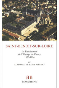 Bb n24 - Saint-Benoît-sur-Loire, la renaissance de l'Abbaye de Fleury (1850-1994)