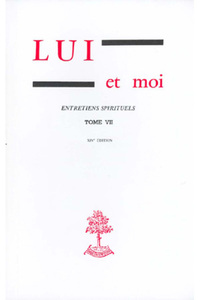 LUI ET MOI - ENTRETIENS SPIRITUELS - TOME 7