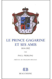 BB N29 - LE PRINCE GAGARINE ET SES AMIS 1814-1882