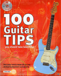100 GUITAR TIPS YOU SHOULD HAVE BEEN TOLD +CD