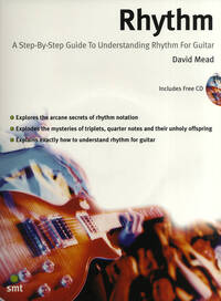 RHYTHM: A STEP BY STEP GUIDE TO UNDERSTANDING RHYTHM FOR GUITAR +CD