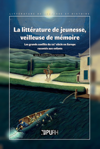 LA LITTERATURE DE JEUNESSE, VEILLEUSE DE MEMOIRE - LES GRANDS CONFLITS DU XXE SIECLE EN EUROPE RACON