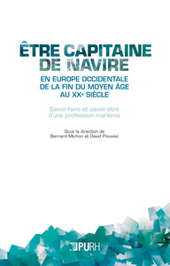 ETRE CAPITAINE DE NAVIRE EN EUROPE OCCIDENTALE DE LA FIN DU MOYEN AGE  AU XXE SIECLE. SAVOIR-FAIRE E