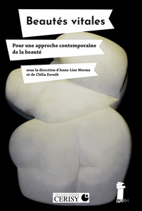BEAUTES VITALES. POUR UNE APPROCHE CONTEMPORAINE DE LA BEAUTE