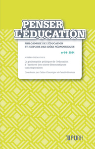 PENSER L'EDUCATION, NO 54. LA PHILOSOPHIE POLITIQUE DE L'EDUCATION, A L'EPREUVE DES CRISES DEMOCRATI