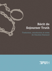 RECIT DE SOJOURNER TRUTH - UNE ESCLAVE DU NORD, EMANCIPEE DE LA SERVITUDE CORPORELLE EN 1828 PAR L'E