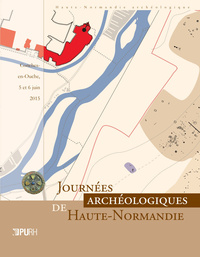 JOURNEES ARCHEOLOGIQUES DE HAUTE-NORMANDIE 2015. CONCHES-EN-OUCHE,