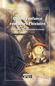 QUAND L'ENFANCE RENCONTRE L'HISTOIRE. IMAGINAIRES, REPRESENTATIONS ET SAVOIRS