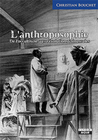 L'Anthroposophie De l'occultisme aux révolutions minuscules