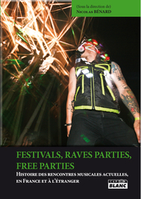 FESTIVALS, RAVE PARTIES, FREE PARTIES - Histoire des rencontres musicales