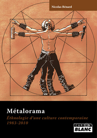 METALORAMA - Ethnologie d'une culture contemporaine 1983-2010