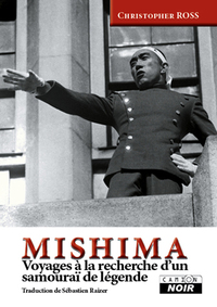MISHIMA - Voyages à la recherche d'un samouraï de légende