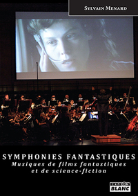 SYMPHONIES FANTASTIQUES Musiques de films fantastiques et de science-fiction