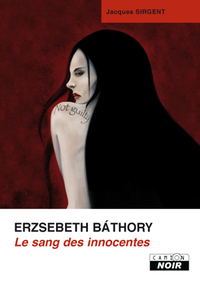 ERZSEBETH BATHORY Le sang des innocentes