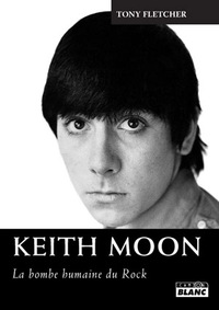 KEITH MOON - La bombe humaine du rock