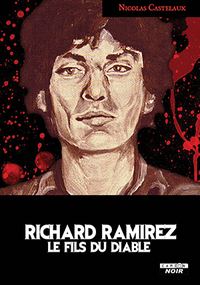 RICHARD RAMIREZ Le fils du diable
