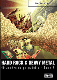 HARD ROCK & HEAVY METAL 40 années de purgatoire - Tome 3